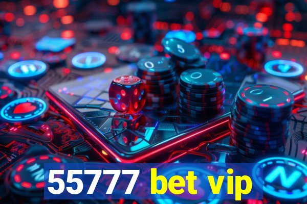 55777 bet vip